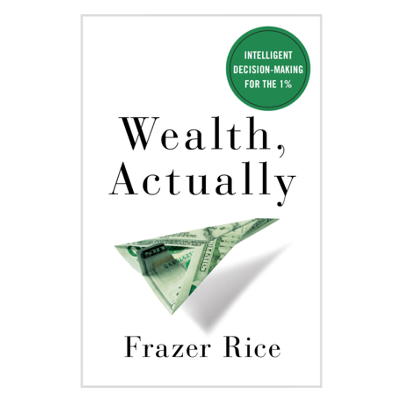 "Wealth Actually" with Frazer Rice